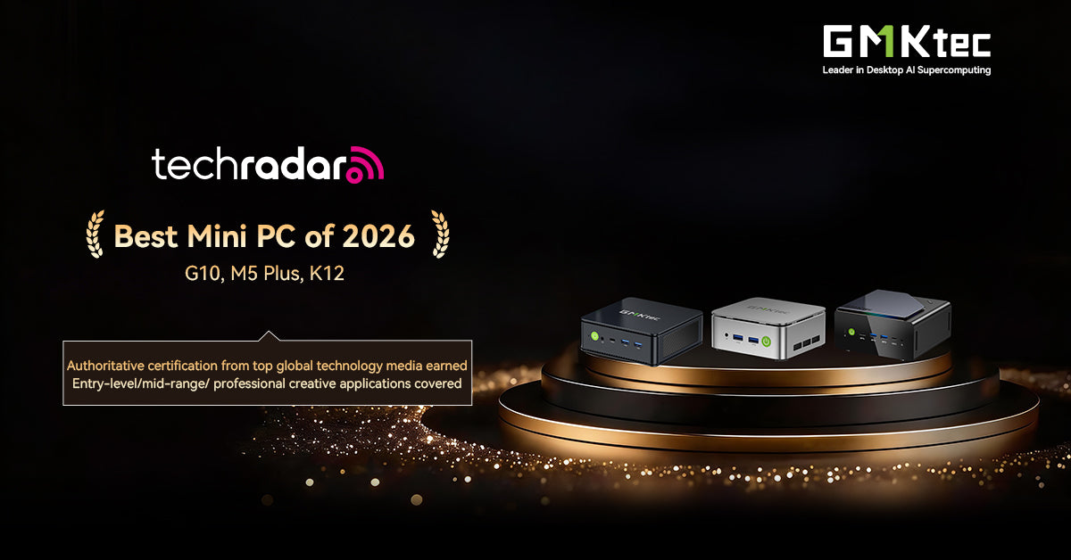 GMKtec Earns Global Recognition Again: Three Products Dominate TechRadar Best Mini PCs of 2026