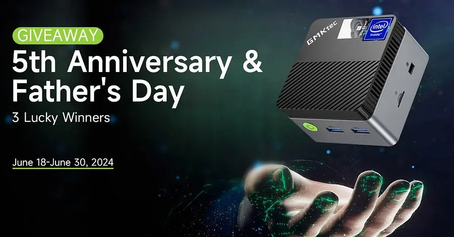 GIVEAWAY: 5th Anniversary & Belated Father's Day, 3 Lucky Winners GMKtec